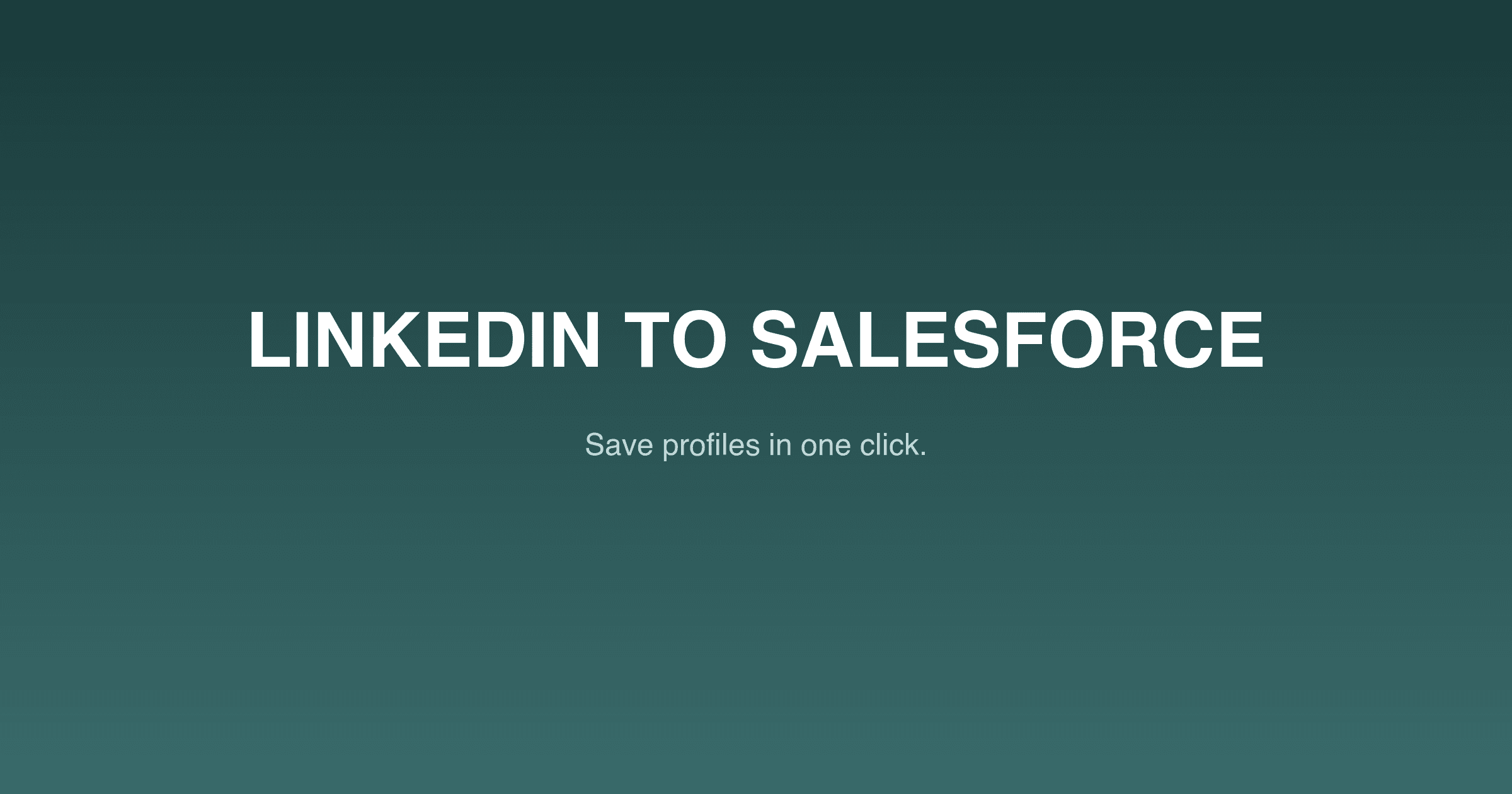 How to Save a LinkedIn Profile to Salesforce in One Click