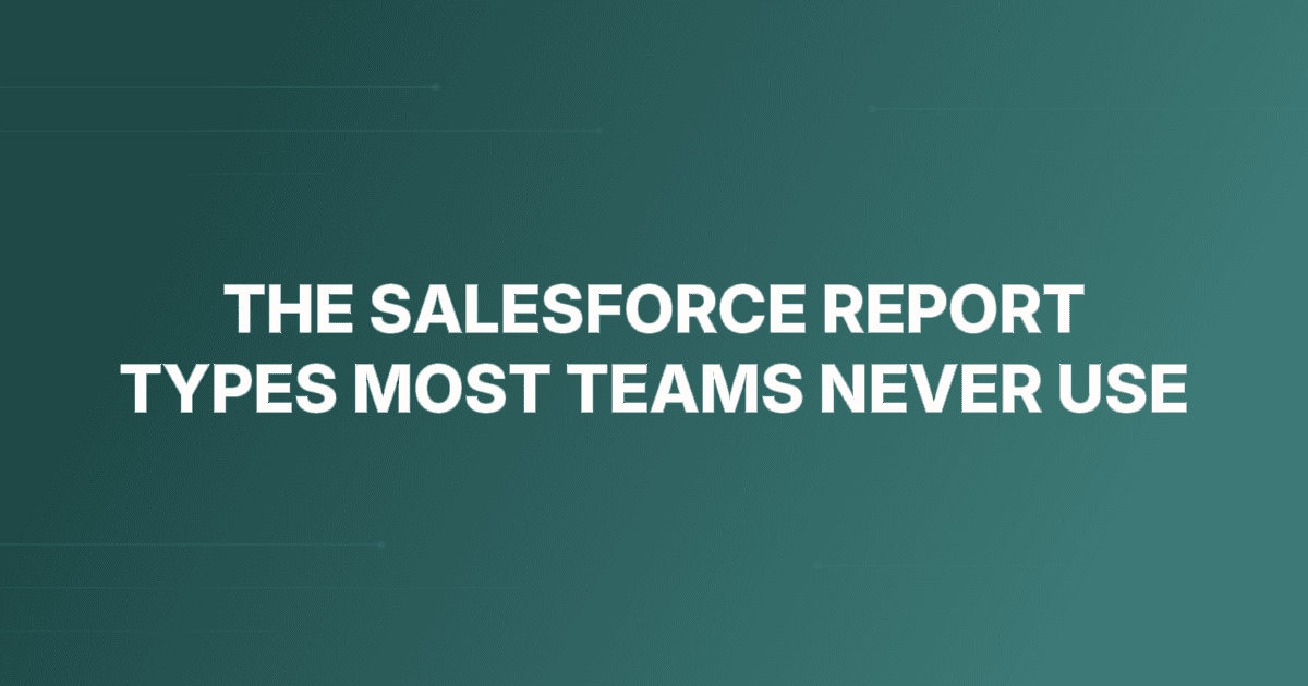 The Salesforce report types most teams never use (and why enrichment data makes them worth learning)