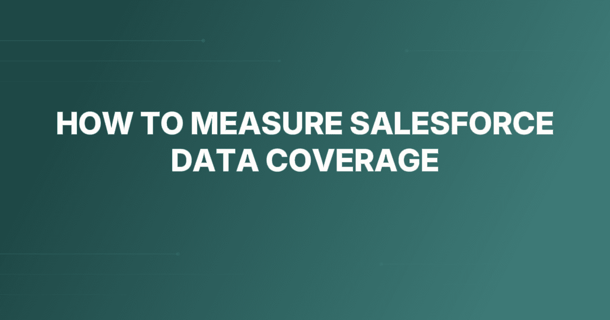 How to measure Salesforce data coverage: a 15-minute report that pays for your enrichment tools